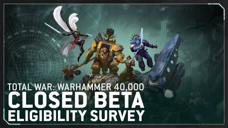 Una santa con alas, un orko con armadura y marines espaciales junto al texto Total War: Warhammer 40,000 Closed Beta Eligibility Survey